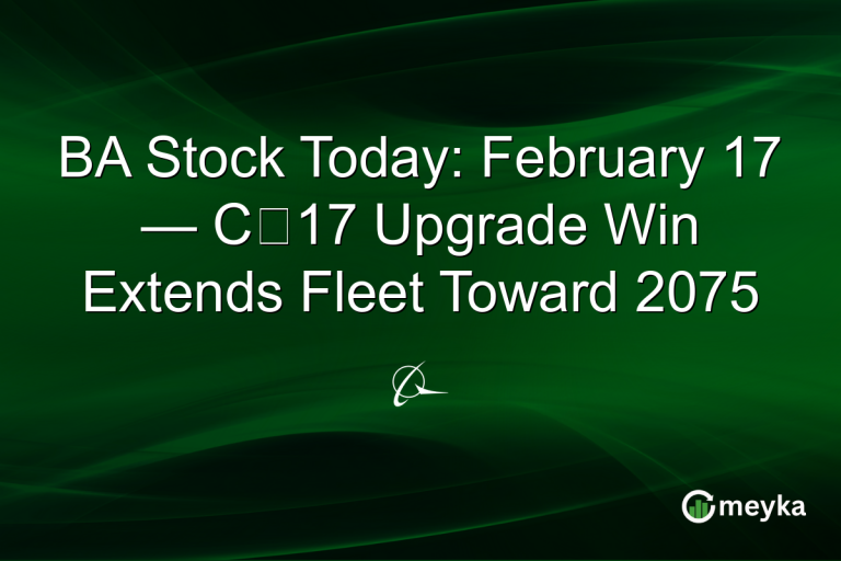 BA Stock Today: February 17 — C‑17 Upgrade Win Extends Fleet Toward 2075