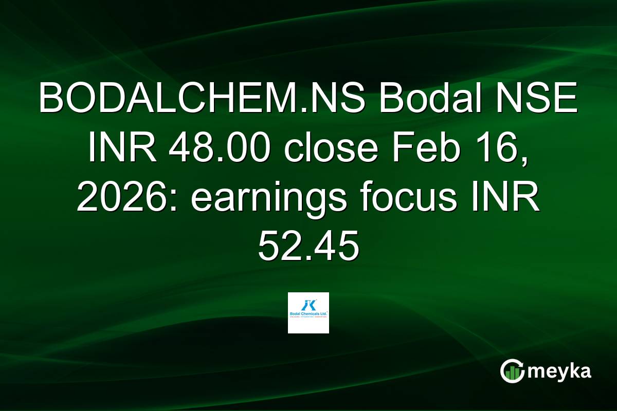 BODALCHEM.NS Bodal NSE INR 48.00 close Feb 16, 2026: earnings focus INR 52.45