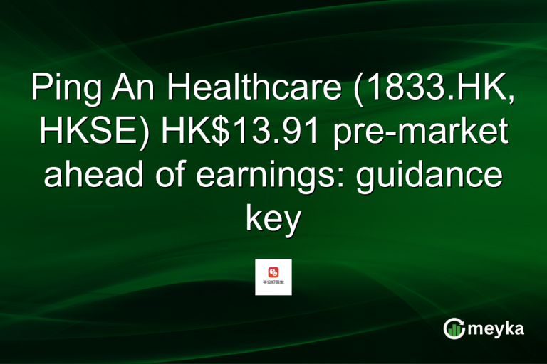 Ping An Healthcare (1833.HK, HKSE) HK$13.91 pre-market ahead of earnings: guidance key