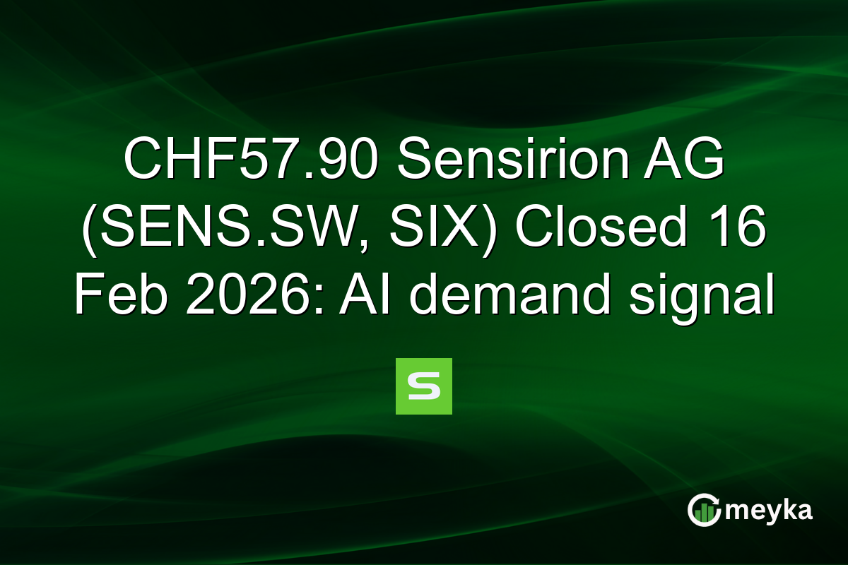CHF57.90 Sensirion AG (SENS.SW, SIX) Closed 16 Feb 2026: AI demand signal