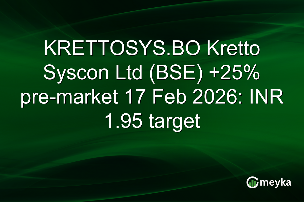 KRETTOSYS.BO Kretto Syscon Ltd (BSE) +25% pre-market 17 Feb 2026: INR 1.95 target