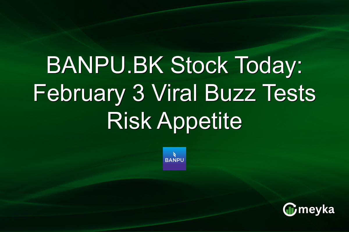 BANPU.BK Stock Today: February 3 Viral Buzz Tests Risk Appetite