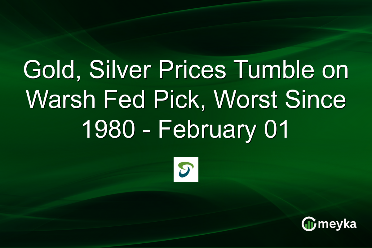 Gold, Silver Prices Tumble on Warsh Fed Pick, Worst Since 1980 - February 01