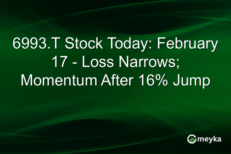 6993.T Stock Today: February 17 - Loss Narrows; Momentum After 16% Jump