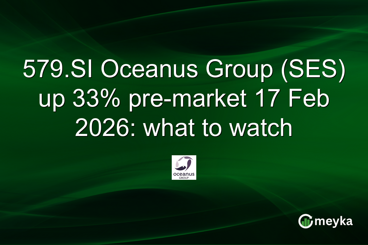 579.SI Oceanus Group (SES) up 33% pre-market 17 Feb 2026: what to watch