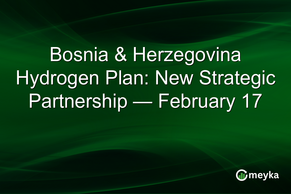 Bosnia & Herzegovina Hydrogen Plan: New Strategic Partnership — February 17
