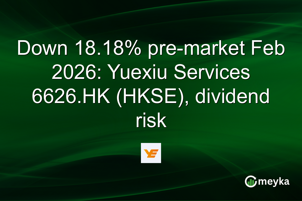 Down 18.18% pre-market Feb 2026: Yuexiu Services 6626.HK (HKSE), dividend risk
