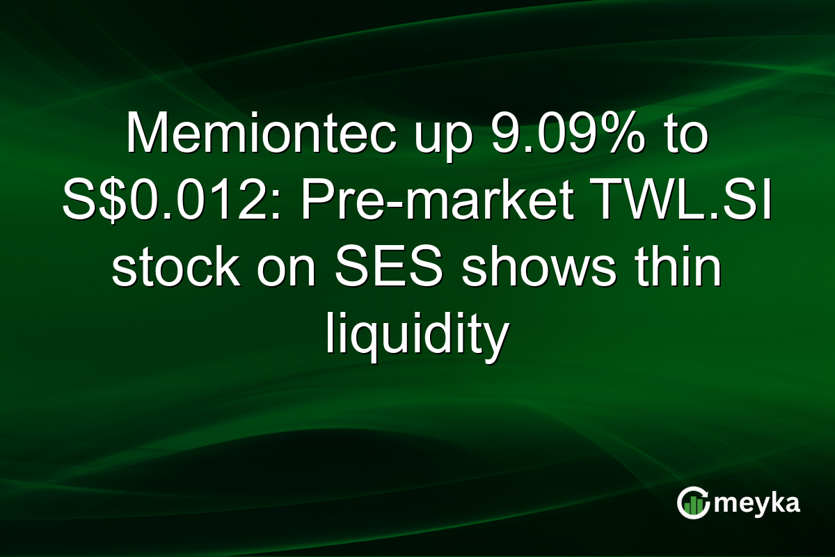 Memiontec up 9.09% to S$0.012: Pre-market TWL.SI stock on SES shows thin liquidity