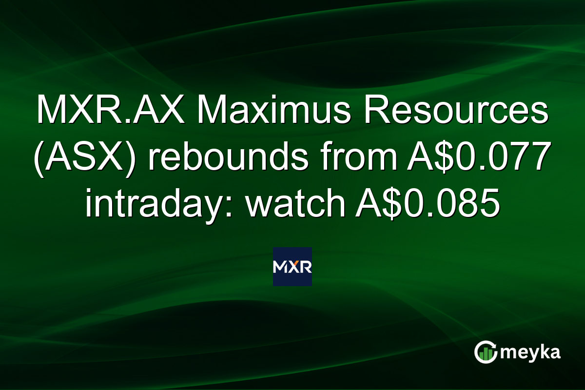 MXR.AX Maximus Resources (ASX) rebounds from A$0.077 intraday: watch A$0.085