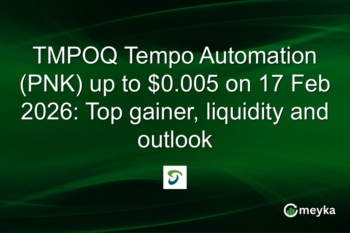 TMPOQ Tempo Automation (PNK) up to $0.005 on 17 Feb 2026: Top gainer, liquidity and outlook