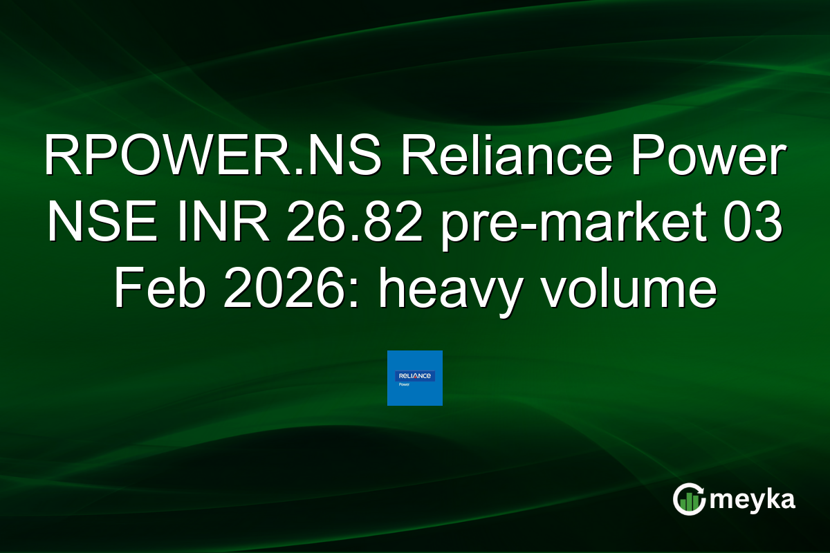 RPOWER.NS Reliance Power NSE INR 26.82 pre-market 03 Feb 2026: heavy volume