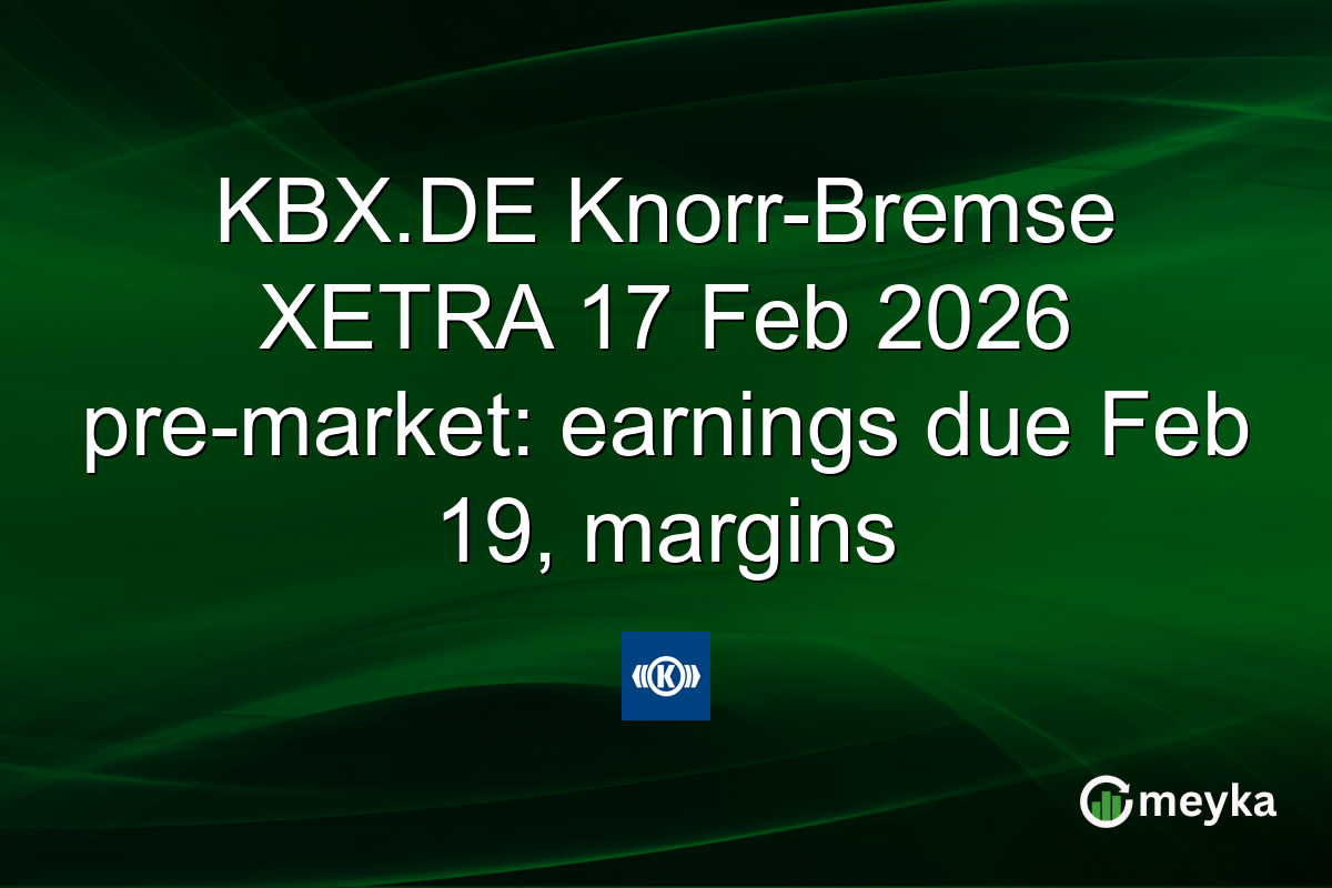KBX.DE Knorr-Bremse XETRA 17 Feb 2026 pre-market: earnings due Feb 19, margins