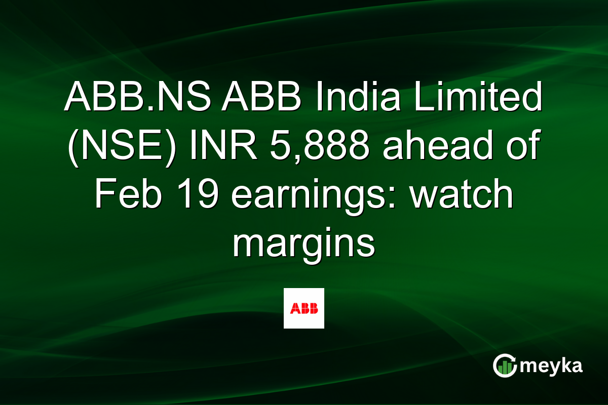 ABB.NS ABB India Limited (NSE) INR 5,888 ahead of Feb 19 earnings: watch margins