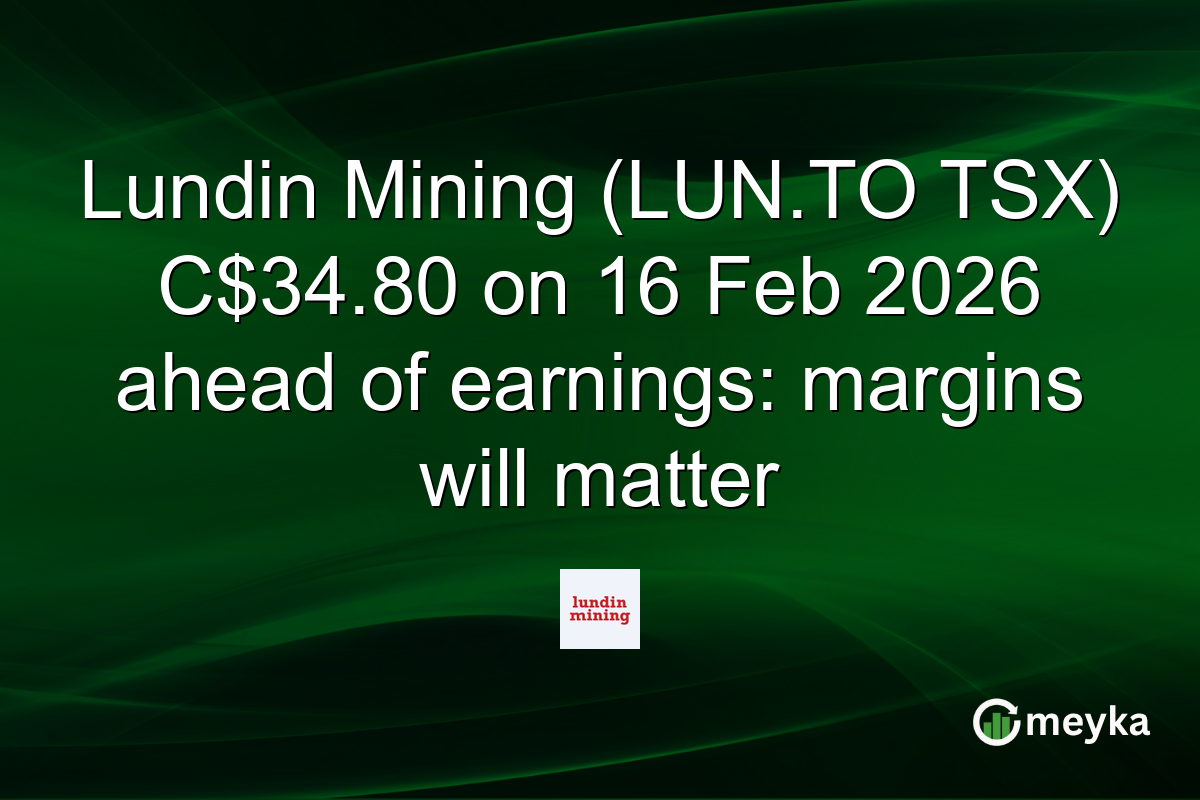 Lundin Mining (LUN.TO TSX) C$34.80 on 16 Feb 2026 ahead of earnings: margins will matter