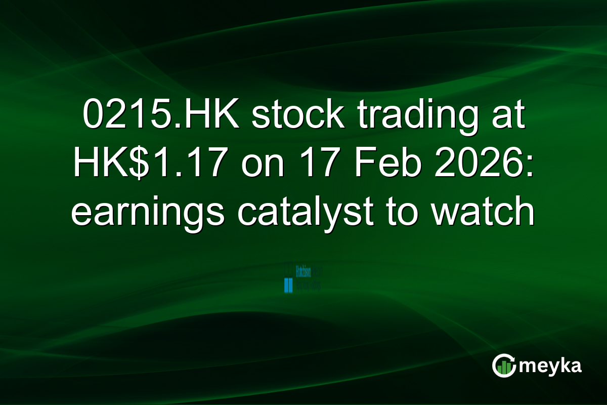 0215.HK stock trading at HK$1.17 on 17 Feb 2026: earnings catalyst to watch