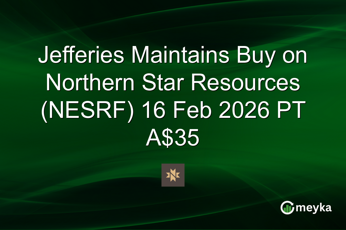 Jefferies Maintains Buy on Northern Star Resources (NESRF) 16 Feb 2026 PT A$35