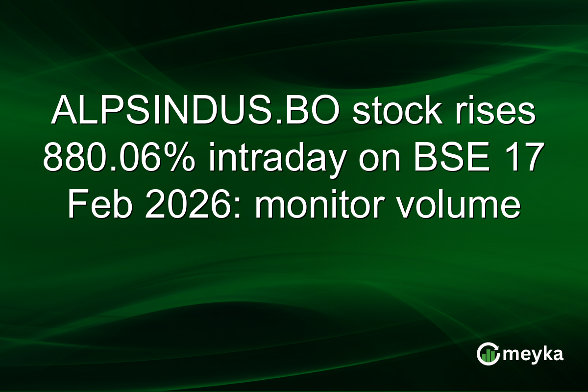ALPSINDUS.BO stock rises 880.06% intraday on BSE 17 Feb 2026: monitor volume