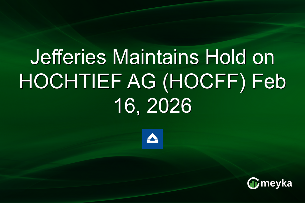 Jefferies Maintains Hold on HOCHTIEF AG (HOCFF) Feb 16, 2026