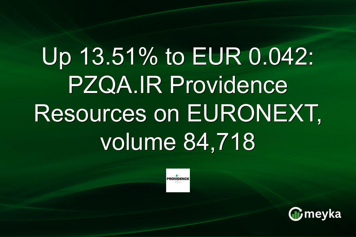 Up 13.51% to EUR 0.042: PZQA.IR Providence Resources on EURONEXT, volume 84,718