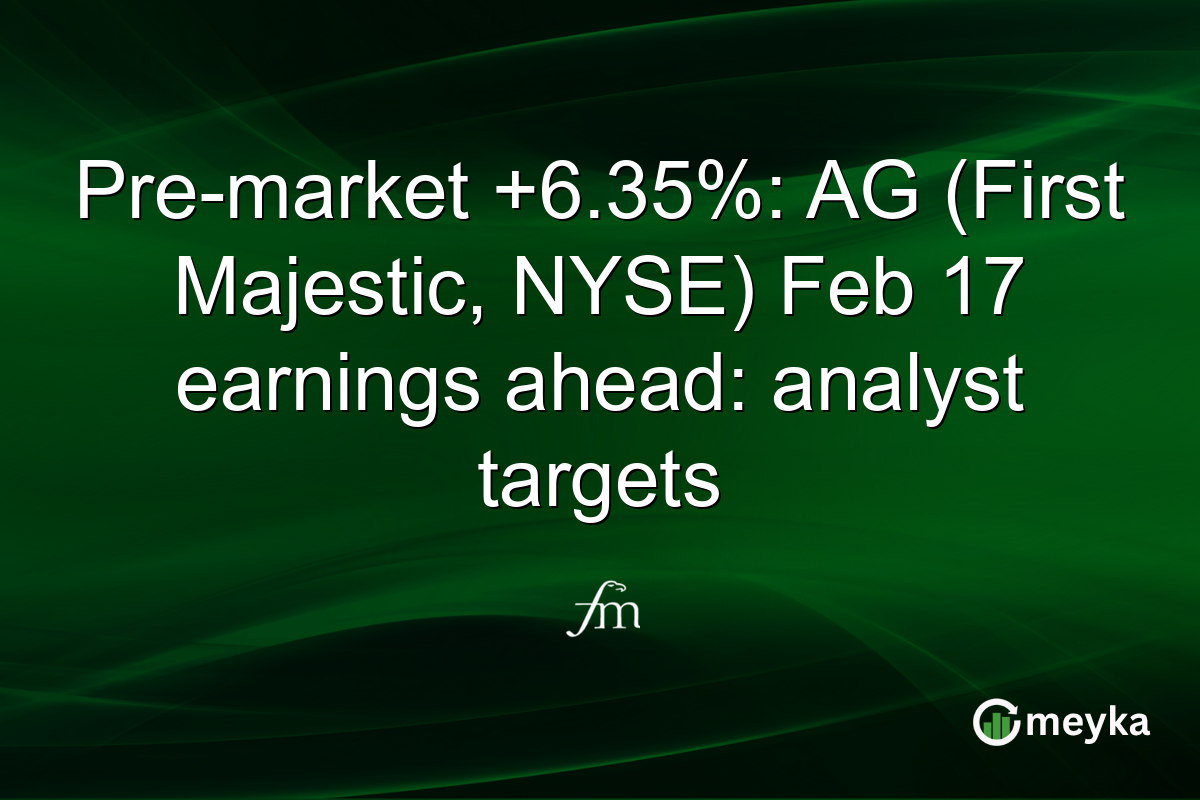 Pre-market +6.35%: AG (First Majestic, NYSE) Feb 17 earnings ahead: analyst targets