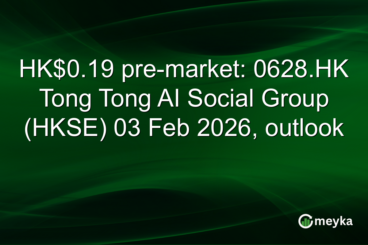 HK$0.19 pre-market: 0628.HK Tong Tong AI Social Group (HKSE) 03 Feb 2026, outlook