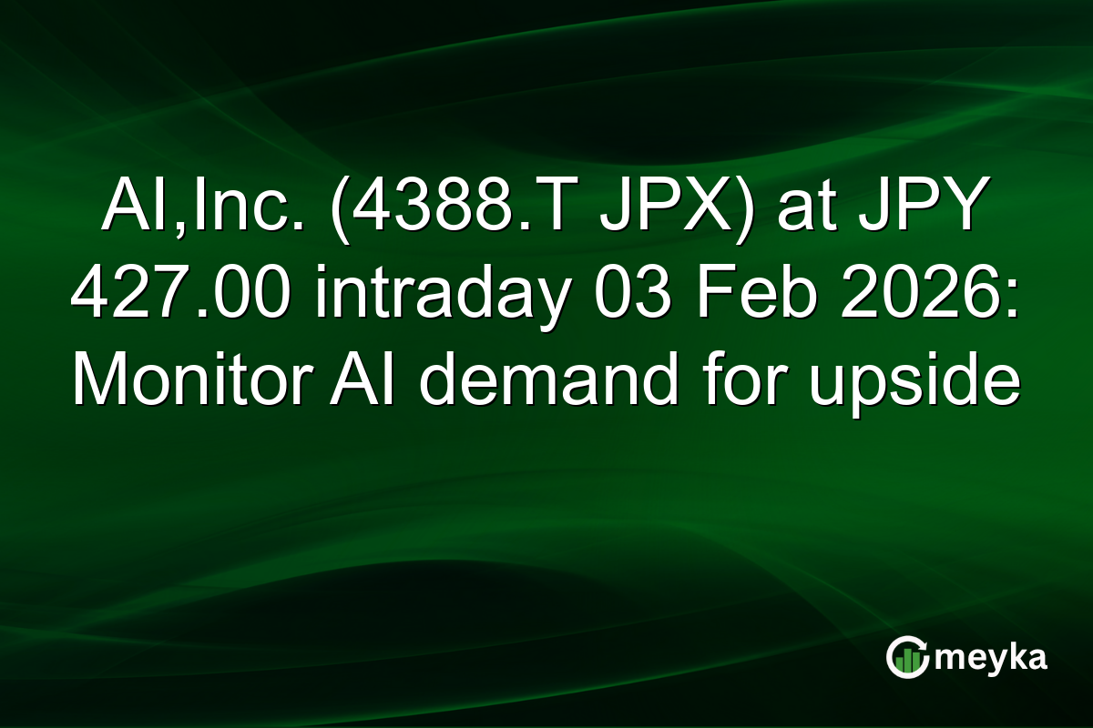 AI,Inc. (4388.T JPX) at JPY 427.00 intraday 03 Feb 2026: Monitor AI demand for upside
