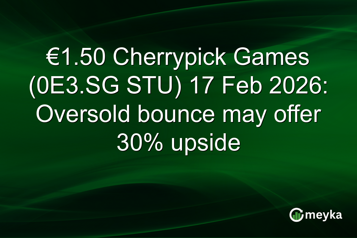 €1.50 Cherrypick Games (0E3.SG STU) 17 Feb 2026: Oversold bounce may offer 30% upside