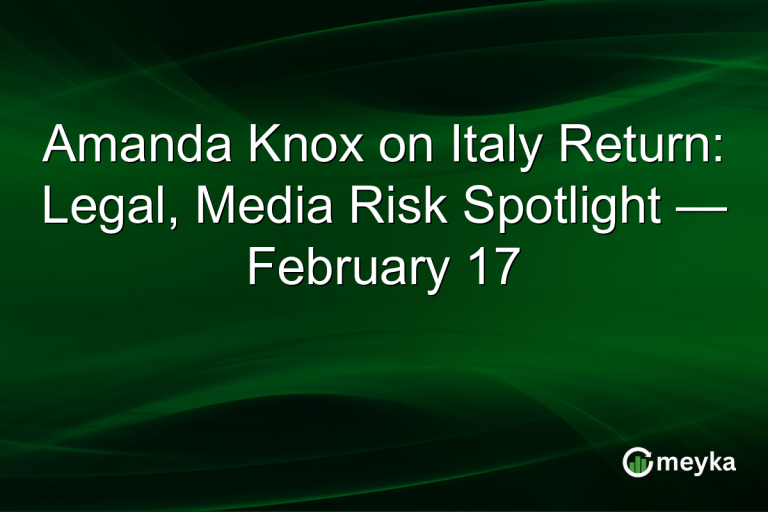 Amanda Knox on Italy Return: Legal, Media Risk Spotlight — February 17