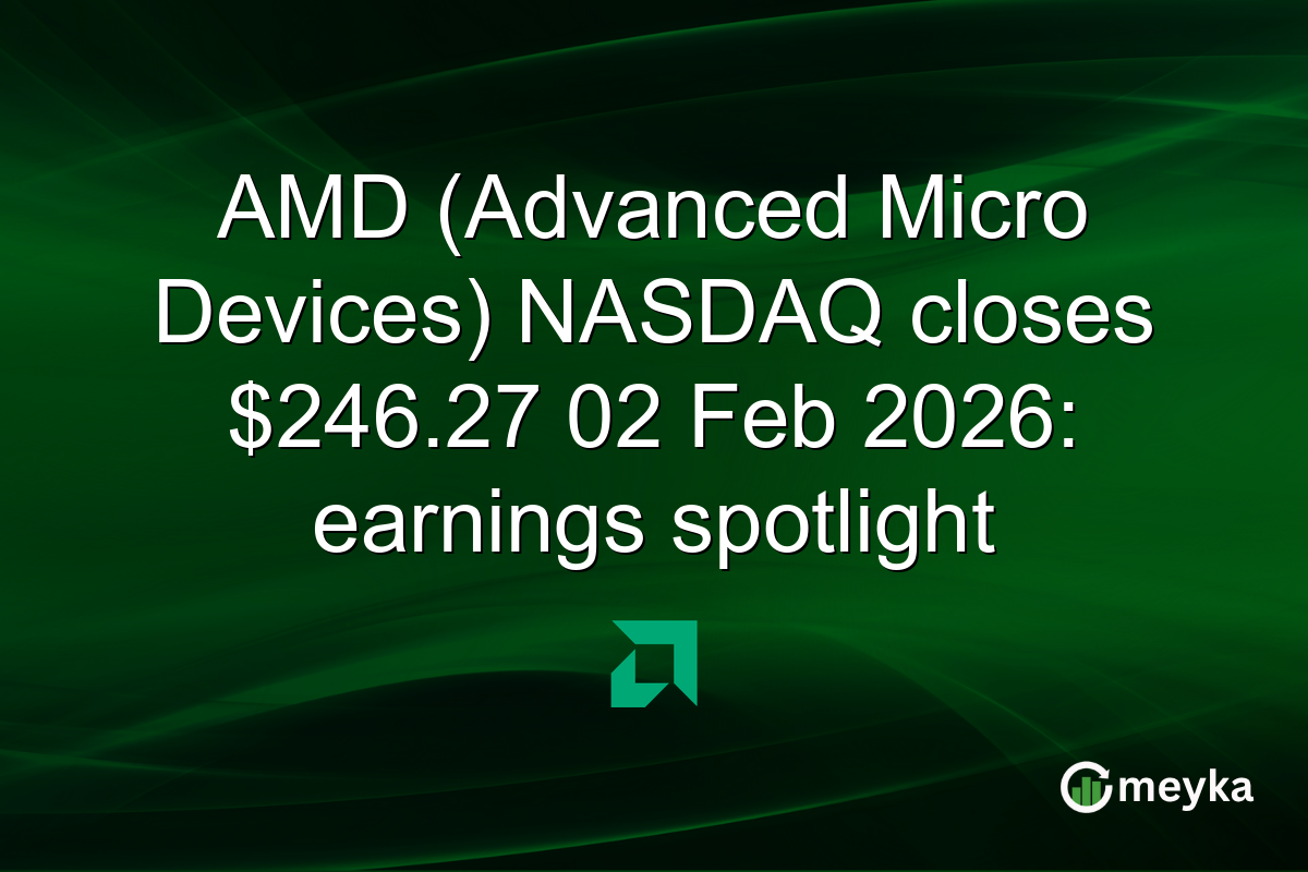 AMD (Advanced Micro Devices) NASDAQ closes $246.27 02 Feb 2026: earnings spotlight