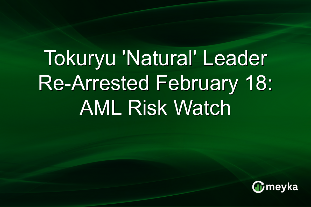 Tokuryu 'Natural' Leader Re-Arrested February 18: AML Risk Watch