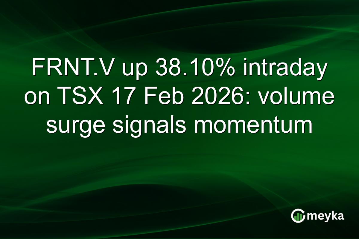 FRNT.V up 38.10% intraday on TSX 17 Feb 2026: volume surge signals momentum