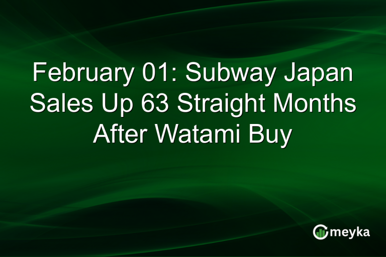 February 01: Subway Japan Sales Up 63 Straight Months After Watami Buy