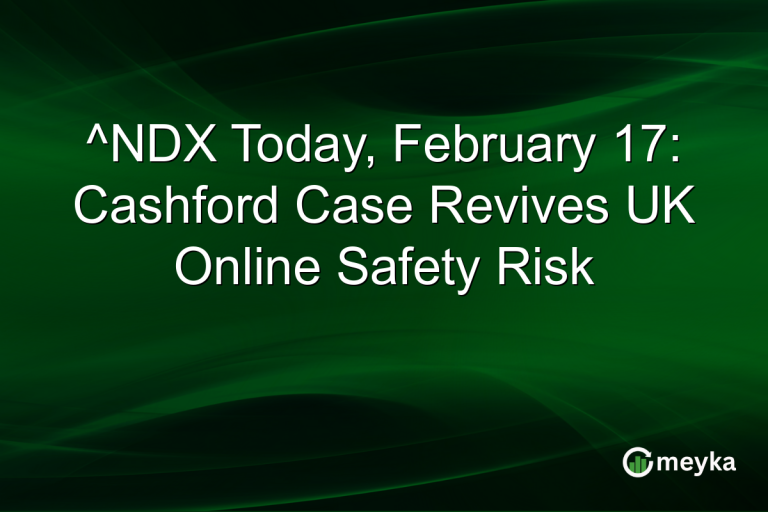 ^NDX Today, February 17: Cashford Case Revives UK Online Safety Risk