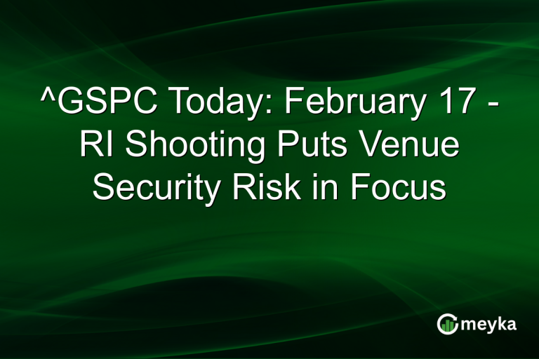^GSPC Today: February 17 - RI Shooting Puts Venue Security Risk in Focus