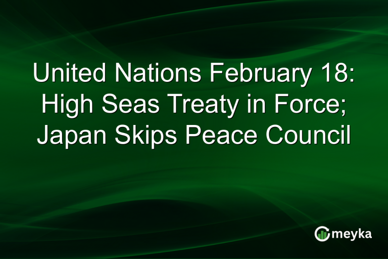 United Nations February 18: High Seas Treaty in Force; Japan Skips Peace Council
