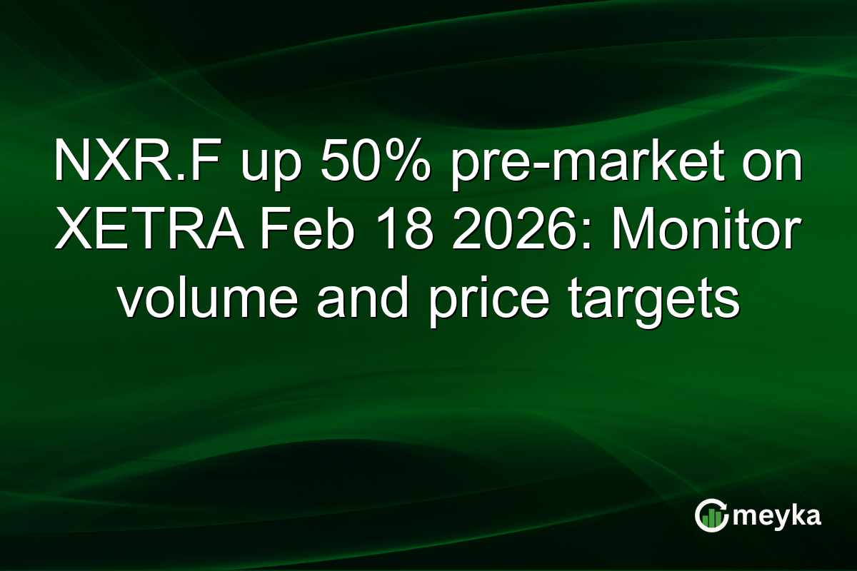 NXR.F up 50% pre-market on XETRA Feb 18 2026: Monitor volume and price targets
