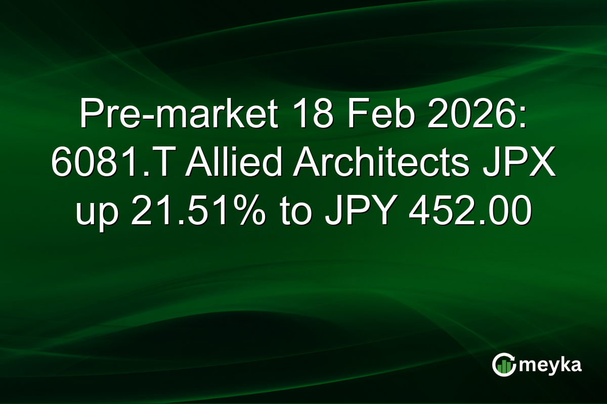 Pre-market 18 Feb 2026: 6081.T Allied Architects JPX up 21.51% to JPY 452.00