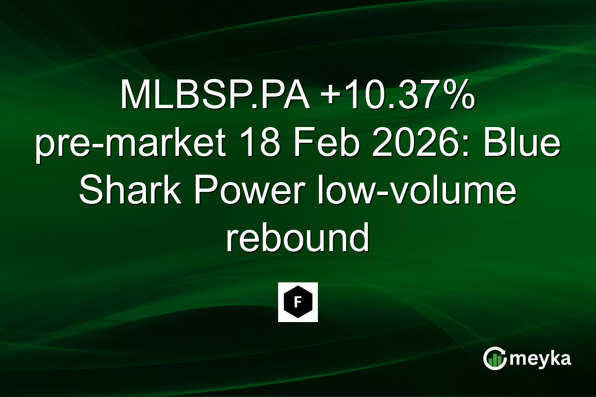 MLBSP.PA +10.37% pre-market 18 Feb 2026: Blue Shark Power low-volume rebound