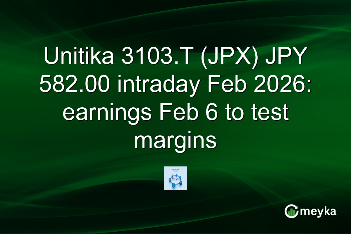 Unitika 3103.T (JPX) JPY 582.00 intraday Feb 2026: earnings Feb 6 to test margins