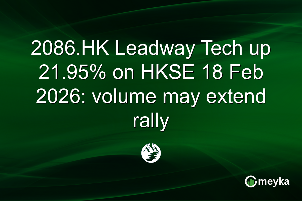 2086.HK Leadway Tech up 21.95% on HKSE 18 Feb 2026: volume may extend rally