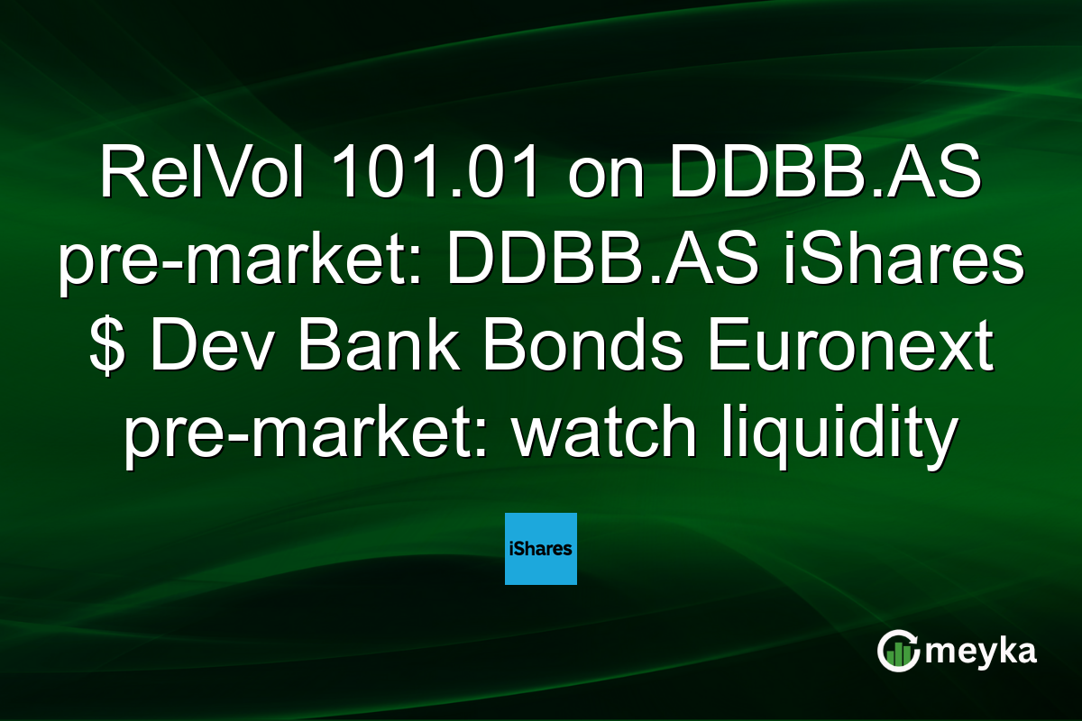 RelVol 101.01 on DDBB.AS pre-market: DDBB.AS iShares $ Dev Bank Bonds Euronext pre-market: watch liquidity