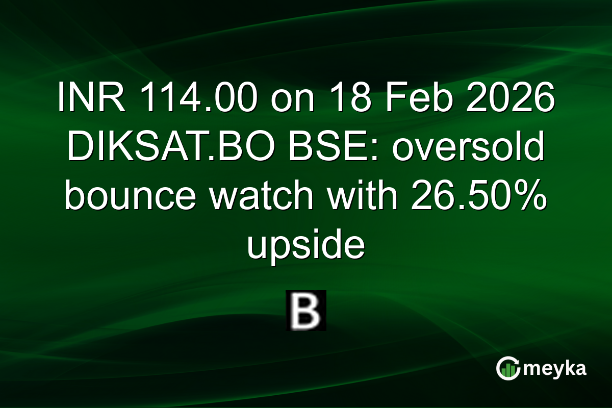 INR 114.00 on 18 Feb 2026 DIKSAT.BO BSE: oversold bounce watch with 26.50% upside