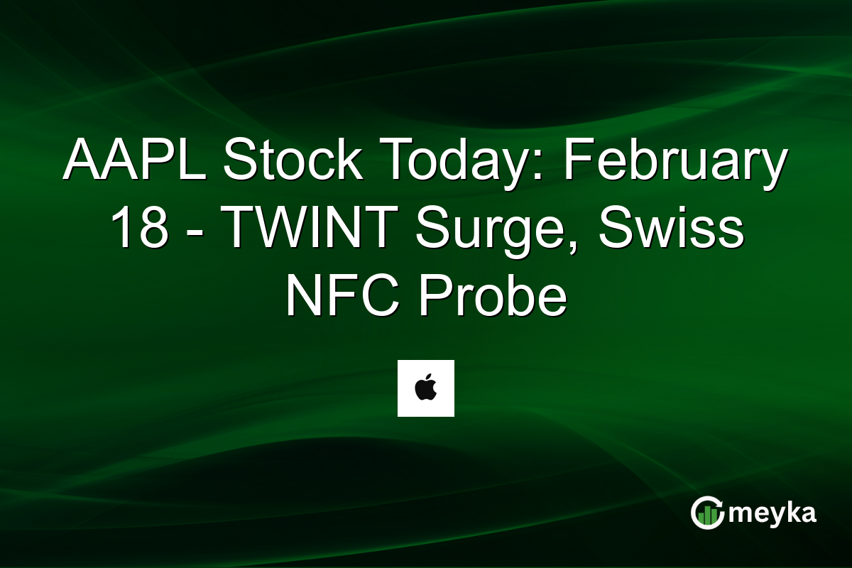 AAPL Stock Today: February 18 - TWINT Surge, Swiss NFC Probe