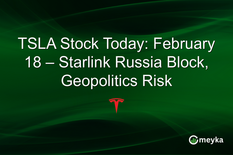 TSLA Stock Today: February 18 – Starlink Russia Block, Geopolitics Risk