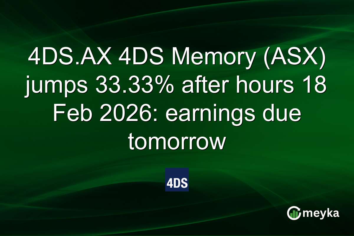 4DS.AX 4DS Memory (ASX) jumps 33.33% after hours 18 Feb 2026: earnings due tomorrow
