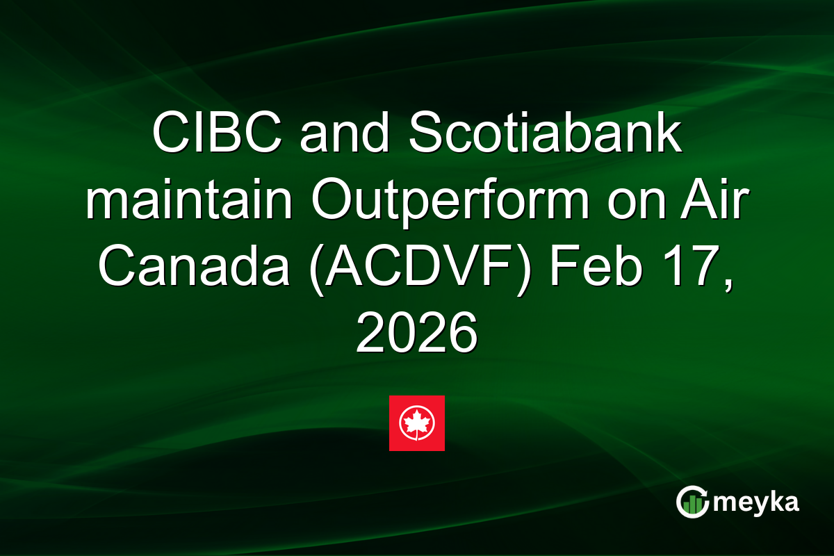 CIBC and Scotiabank maintain Outperform on Air Canada (ACDVF) Feb 17, 2026