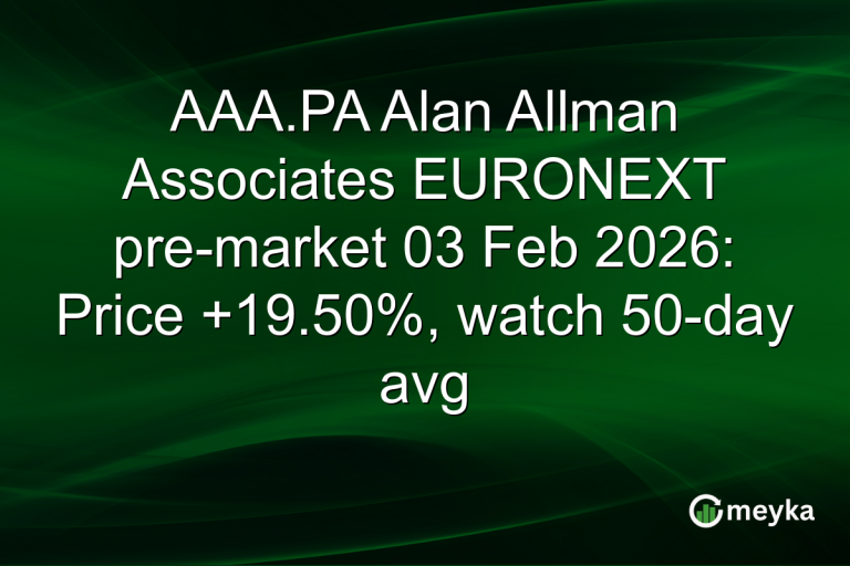 AAA.PA Alan Allman Associates EURONEXT pre-market 03 Feb 2026: Price +19.50%, watch 50-day avg