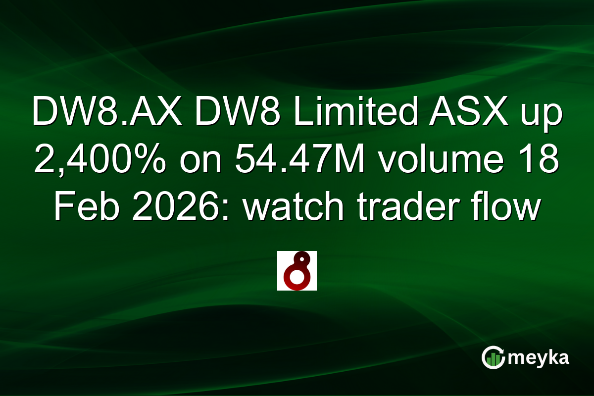 DW8.AX DW8 Limited ASX up 2,400% on 54.47M volume 18 Feb 2026: watch trader flow