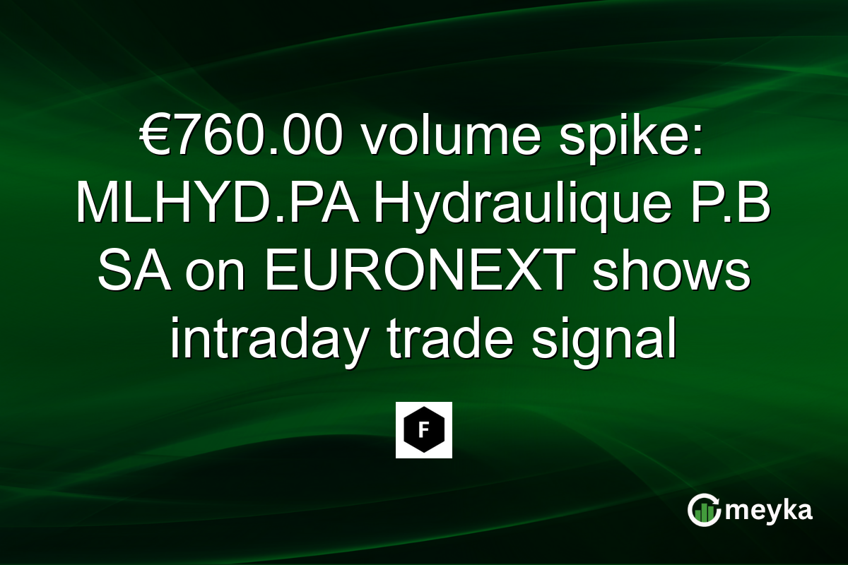 €760.00 volume spike: MLHYD.PA Hydraulique P.B SA on EURONEXT shows intraday trade signal