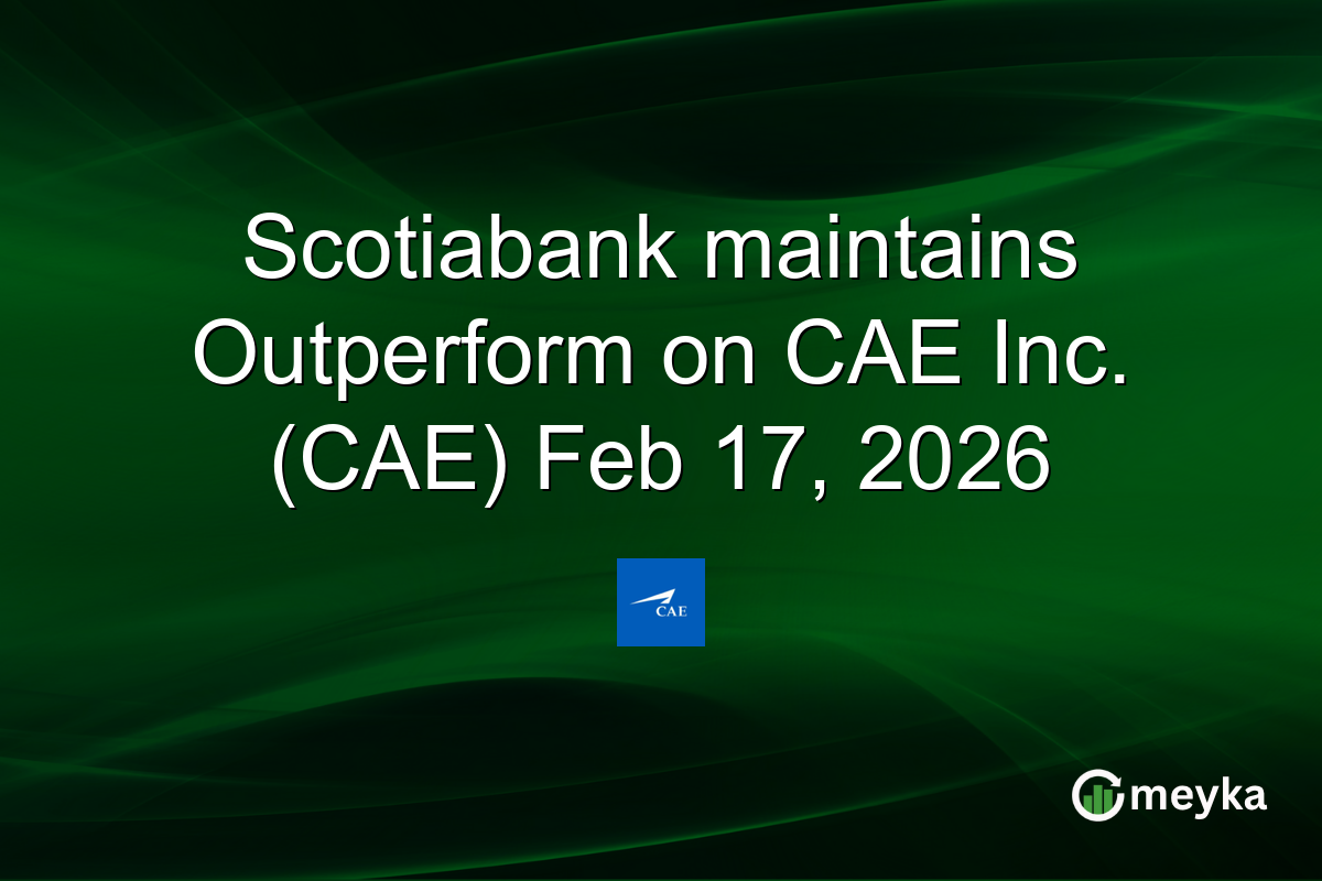 Scotiabank maintains Outperform on CAE Inc. (CAE) Feb 17, 2026